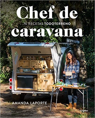 Chef de Caravana: 70 recetas "todoterreno" (Cocina de autor)